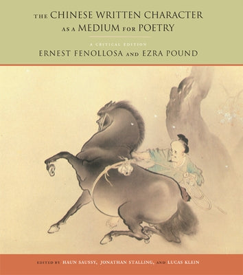 The Chinese Written Character as a Medium for Poetry: A Critical Edition Paperback Fordham University Press