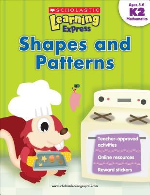 Scholastic Learning Express: Shapes and Patterns: Grades K-2 Paperback Scholastic Teaching Resources