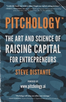 Pitchology: The Art & Science of Raising Capital for Entrepreneurs by Distante, Steve