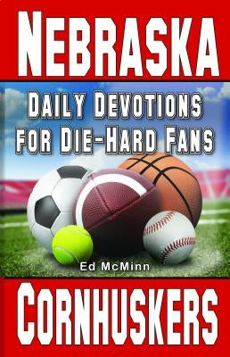 Daily Devotions for Die-Hard Fans Nebraska Cornhuskers by McMinn, Ed