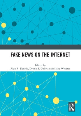 Fake News on the Internet by Dennis, Alan R.