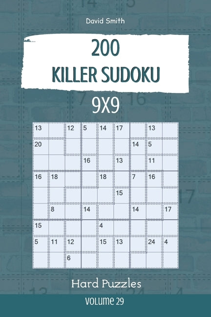 Killer Sudoku - 200 Hard Puzzles 9x9 vol.29 Paperback Independently Published