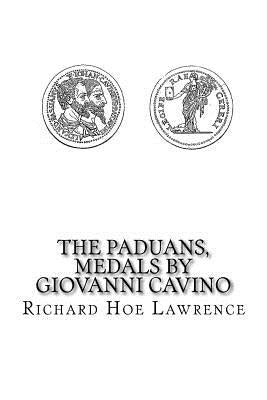 The Paduans, Medals by Giovanni Cavino Paperback Createspace Independent Publishing Platform