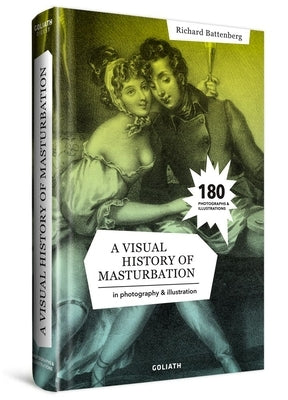 A Visual History of Masturbation by Battenberg, Richard