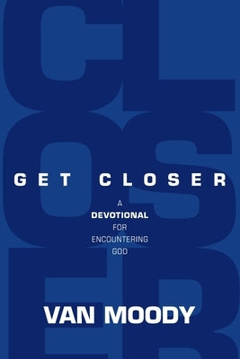Get Closer: A Devotional for Encountering God Paperback Kudu Publishing