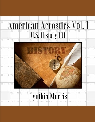 American Acrostics Volume 1: U.S. History 101 Paperback Cynthia Morris