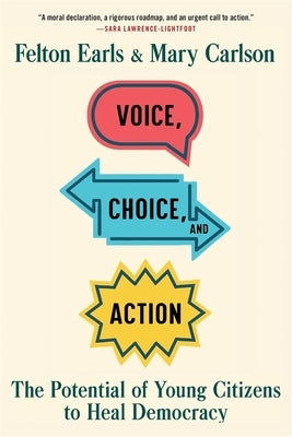 Voice, Choice, and Action: The Potential of Young Citizens to Heal Democracy Paperback Belknap Press