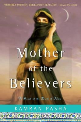 Mother of the Believers: A Novel of the Birth of Islam Paperback Washington Square Press