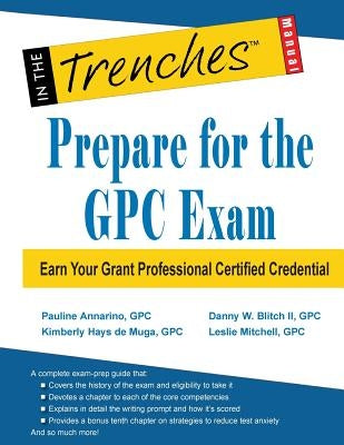 Prepare for the GPC Exam: Earn Your Grant Professional Certified Credential by Blitch, Danny W.