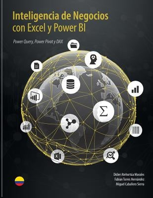 Inteligencia de Negocios con Excel y Power BI: Una Guía Exhaustiva para la: Preparación, Análisis y Visualización de Datos by Torres, Fabian