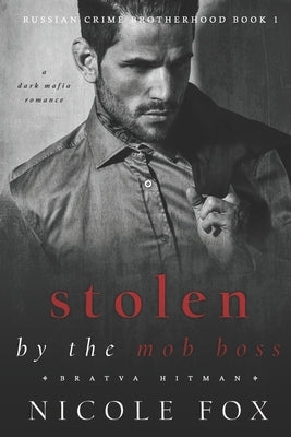 Stolen by the Mob Boss (Bratva Hitman): A Dark Mafia Romance Paperback Independently Published
