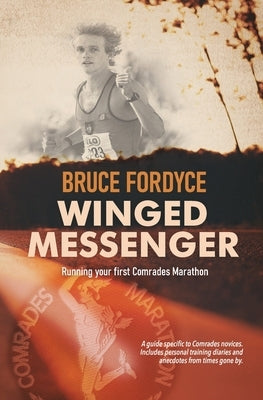 Winged Messenger: Running your first Comrades Marathon Paperback Kwarts Publishers