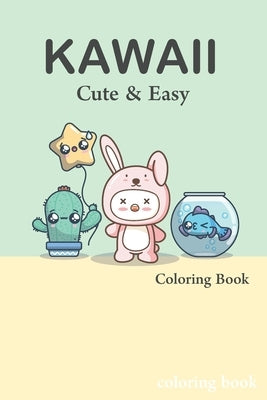 Cute and Easy Kawaii Colouring Book: easy kawaii colouring book fun by Publishing, Colouring