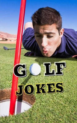 Golf Jokes: Jokes, Famous Quotes, and Funny Anecdotes by Brothers, VC