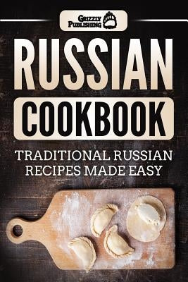 Russian Cookbook: Traditional Russian Recipes Made Easy Paperback Createspace Independent Publishing Platform