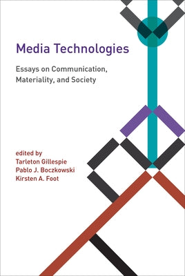 Media Technologies: Essays on Communication, Materiality, and Society Paperback MIT Press