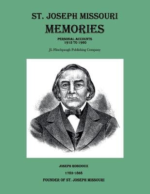 St. Joseph Missouri Memories-Personal Accounts-1915 to 1960 Paperback Createspace Independent Publishing Platform