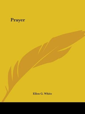 Prayer by White, Ellen G.