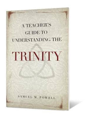 A Teacher's Guide to Understanding the Trinity Paperback Beacon Hill Press of Kansas City