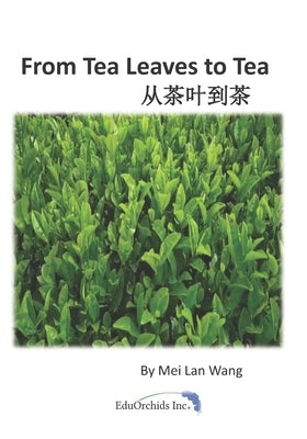 From Tea Leaves to Tea: 从茶叶到茶 Paperback Eduorchids Inc.