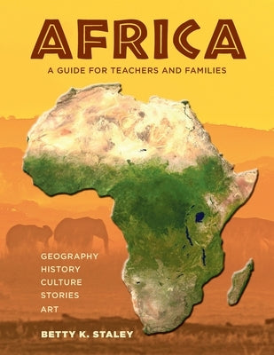 Africa: A Guide for Teachers and Families by Staley, Betty K.