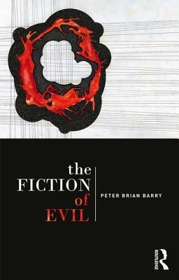 The Fiction of Evil by Barry, Peter Brian