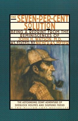 The Seven-Per-Cent Solution: Being a Reprint from the Reminiscences of John H. Watson, M.D. Paperback W. W. Norton & Company