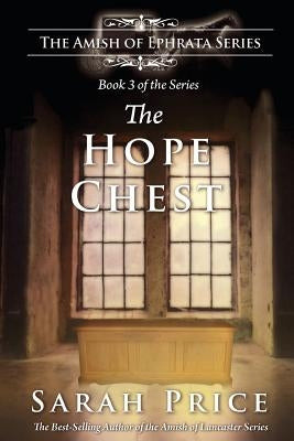 The Hope Chest: The Amish of Ephrata: An Amish Novella on Morality Paperback Createspace Independent Publishing Platform