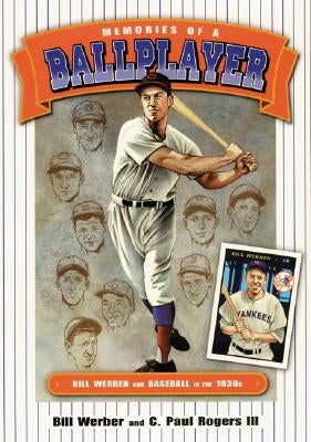 Memories of a Ballplayer: Bill Werber and Baseball in the 1930s by Werber, Bill