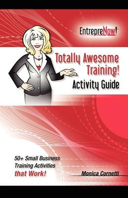 Totally Awesome Training Activity Guide Book: How to Put Gamification to Work for You by Cornetti, Monica