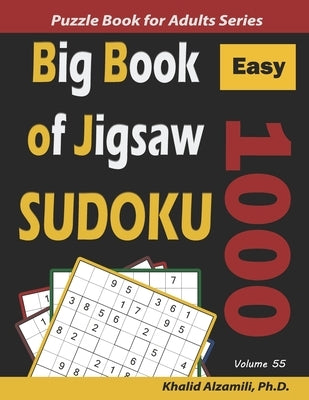Big Book of Jigsaw Sudoku: 1000 Easy Puzzles Paperback Independently Published