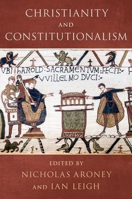 Christianity and Constitutionalism by Aroney, Nicholas
