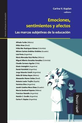 Emociones, Sentimientos Y Afectos: Las Marcas Subjetivas de la Educación by Furlan, Alfredo