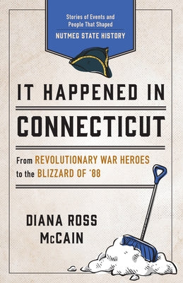 It Happened in Connecticut: Stories of Events and People That Shaped Nutmeg State History Paperback Globe Pequot Press
