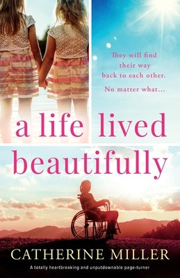 A Life Lived Beautifully: A totally heartbreaking and unputdownable page-turner by Miller, Catherine