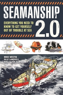Seamanship 2.0: Everything You Need to Know to Get Yourself Out of Trouble at Sea Paperback Adlard Coles Nautical Press