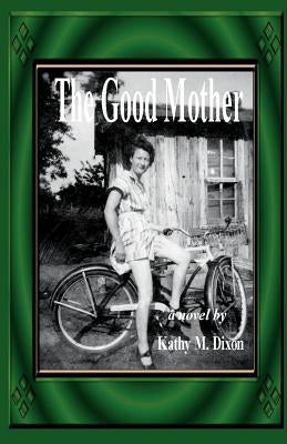 The Good Mother by Dixon, Kathy M.