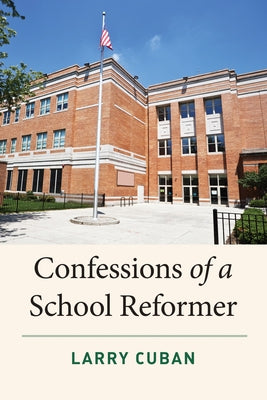 Confessions of a School Reformer Paperback Harvard Education PR