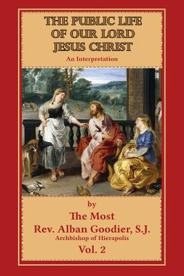 The Public Life of Our Lord Jesus Christ: An Interpretation Paperback Createspace Independent Publishing Platform