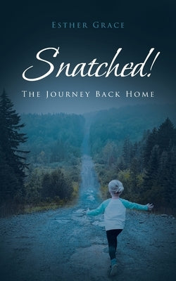 Snatched!: The Journey Back Home Paperback Christian Faith