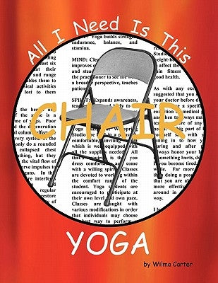 All I Need Is This CHAIR YOGA by Carter, Wilma