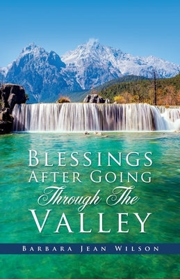 Blessings After Going Through The Valley Paperback Xulon Press