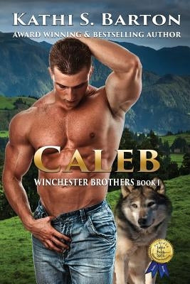 Caleb: Winchester Brothers-Erotic Paranormal Wolf Shifter Romance by Barton, Kathi S.