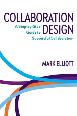 Collaboration Design: A step-by-step guide to successful collaboration Paperback Collabforge