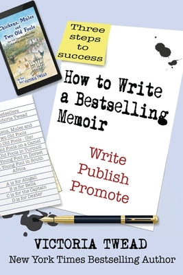 How to Write a Bestselling Memoir: Three Steps - Write, Publish, Promote by Twead, Victoria