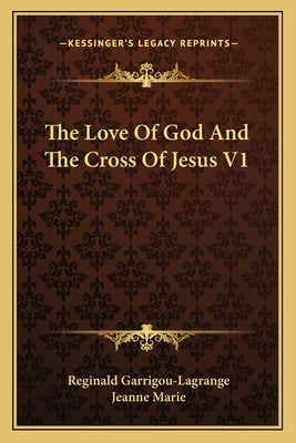 The Love of God and the Cross of Jesus V1 Paperback Kessinger Publishing