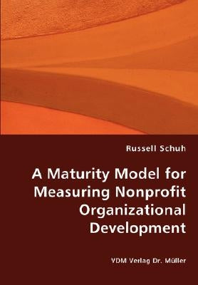 A Maturity Model for Measuring Nonprofit Organizational Development Paperback VDM Verlag Dr. Mueller E.K.
