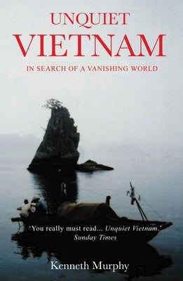 Unquiet Vietnam: A Journey to a Vanishing World Paperback Gibson Square