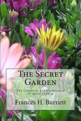 The Secret Garden The Unabridged Original Classic Edition Paperback Createspace Independent Publishing Platform