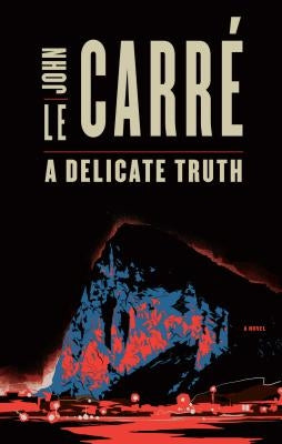 A Delicate Truth by le Carre, John